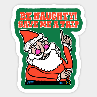 Be Naughty Save Me a Trip Santa Sticker